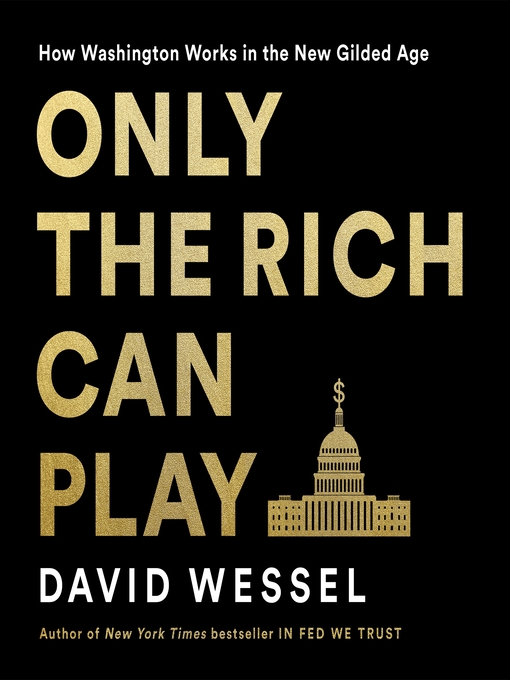Title details for Only the Rich Can Play by David Wessel - Available
